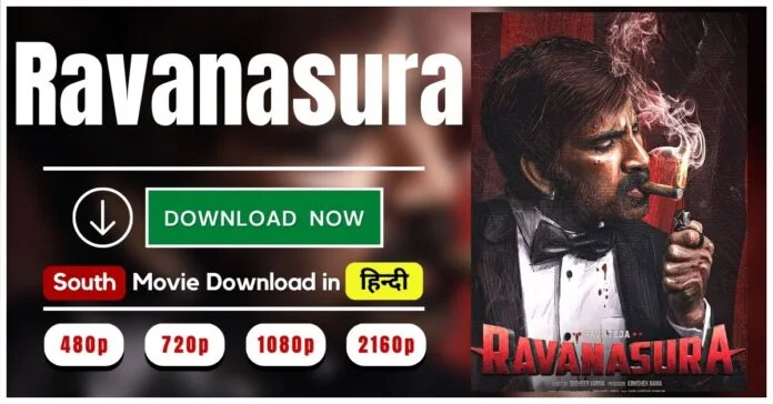 Ravanasura Movie Download in Hindi Filmyzilla, Ravanasura 2023 South Movie Mp4moviez Download In Hindi Dubbed 1080p